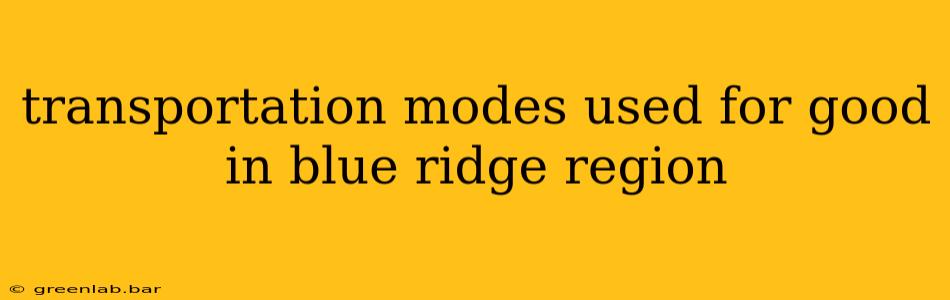 transportation modes used for good in blue ridge region