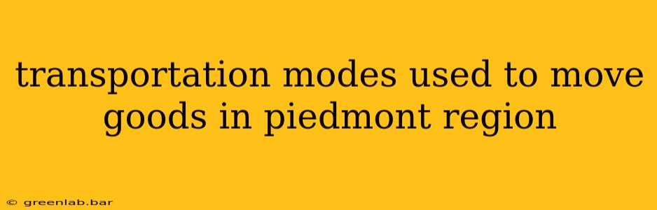 transportation modes used to move goods in piedmont region