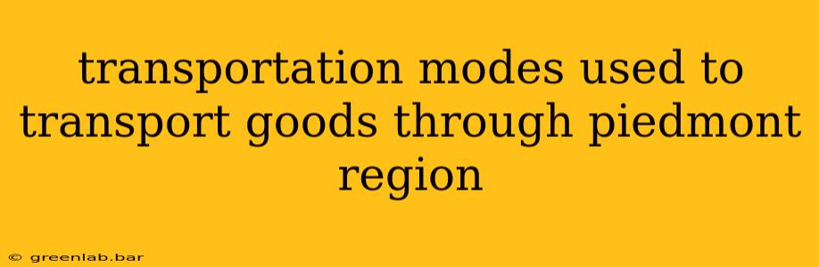 transportation modes used to transport goods through piedmont region