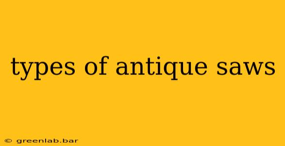 types of antique saws