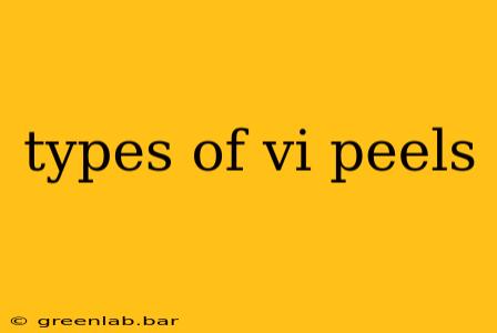 types of vi peels