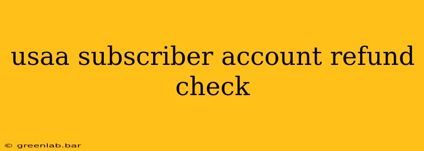 usaa subscriber account refund check