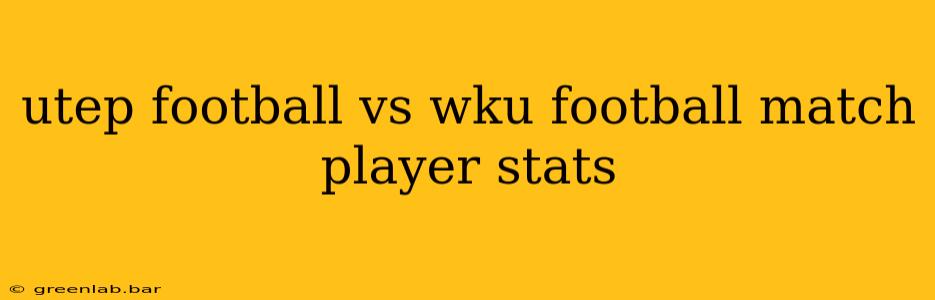 utep football vs wku football match player stats