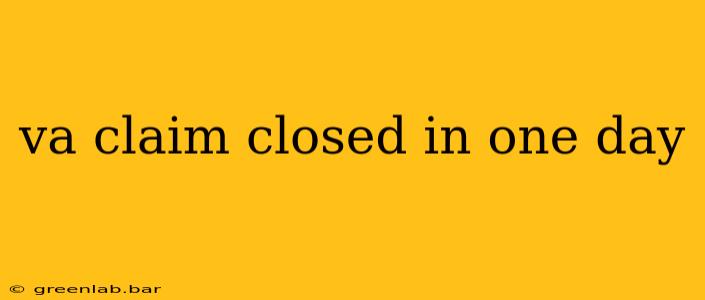 va claim closed in one day