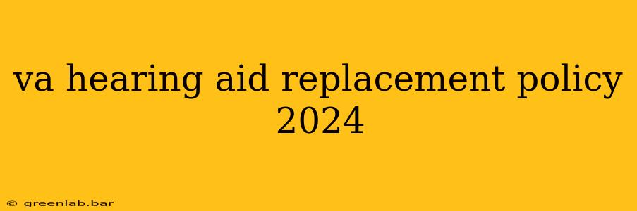 va hearing aid replacement policy 2024