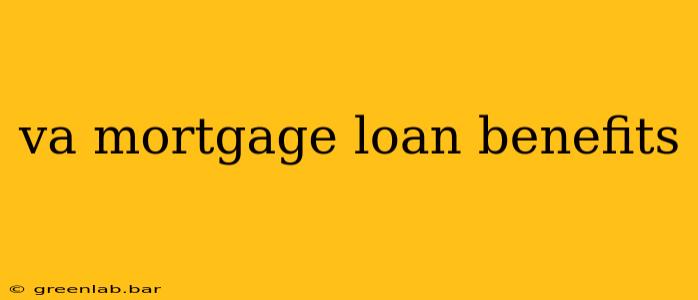 va mortgage loan benefits