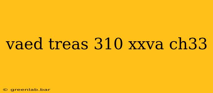 vaed treas 310 xxva ch33