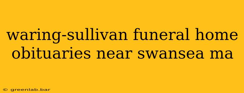 waring-sullivan funeral home obituaries near swansea ma