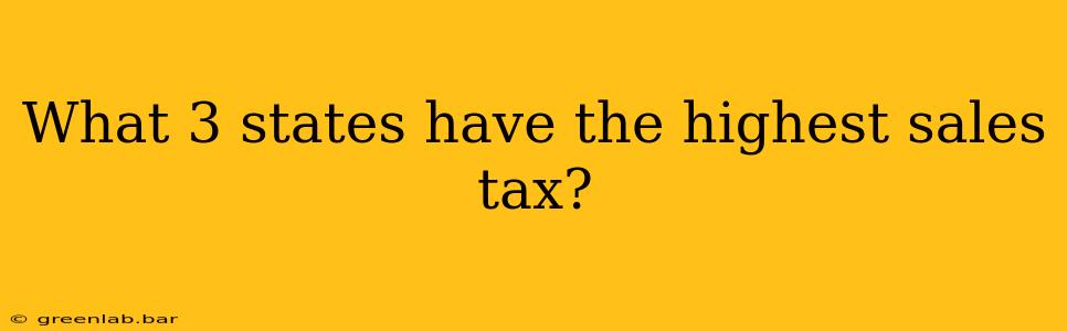 What 3 states have the highest sales tax?