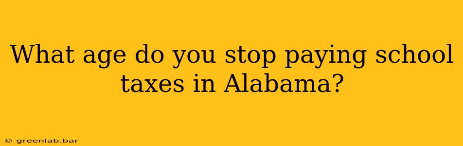 What age do you stop paying school taxes in Alabama?