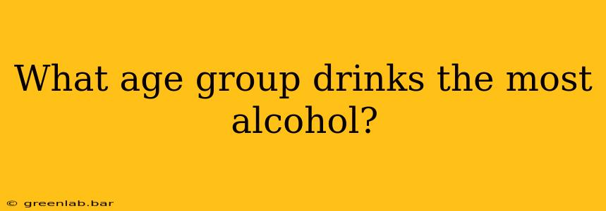 What age group drinks the most alcohol?