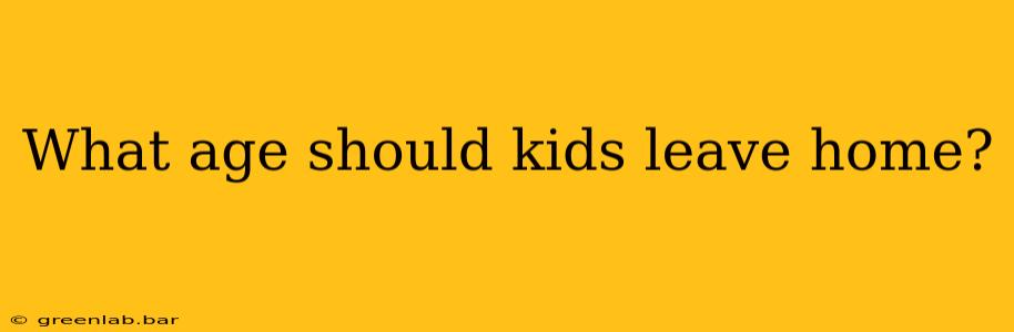 What age should kids leave home?