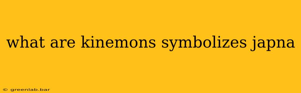 what are kinemons symbolizes japna