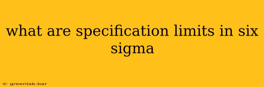 what are specification limits in six sigma