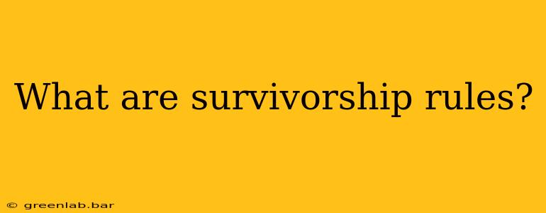 What are survivorship rules?