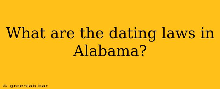 What are the dating laws in Alabama?