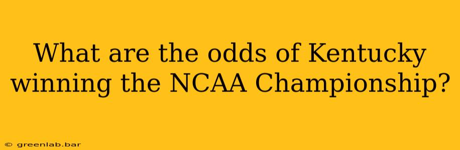 What are the odds of Kentucky winning the NCAA Championship?