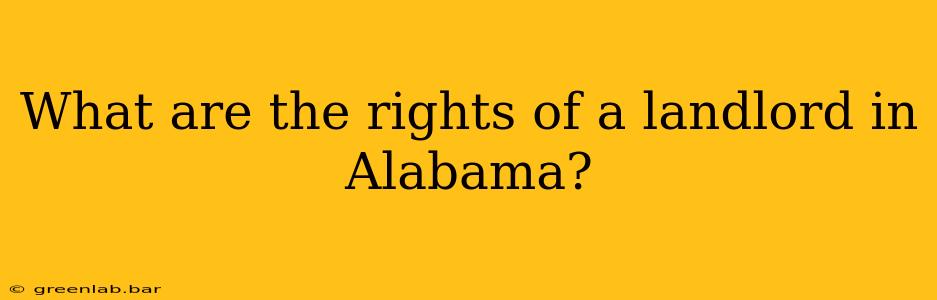 What are the rights of a landlord in Alabama?