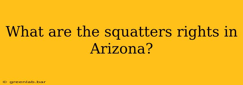 What are the squatters rights in Arizona?