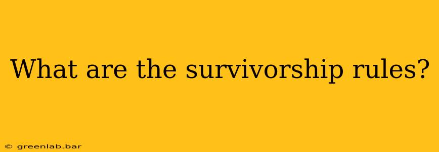 What are the survivorship rules?