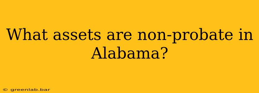 What assets are non-probate in Alabama?