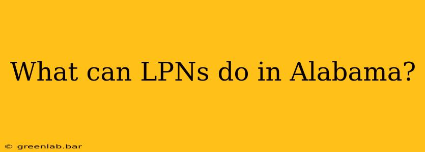 What can LPNs do in Alabama?