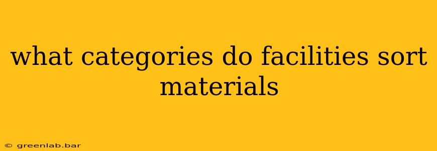 what categories do facilities sort materials