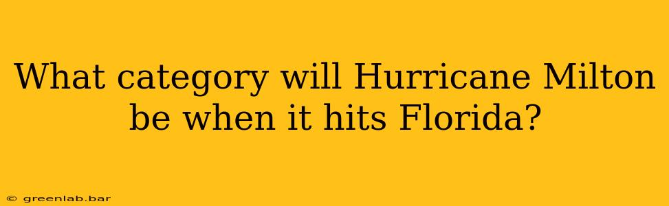 What category will Hurricane Milton be when it hits Florida?