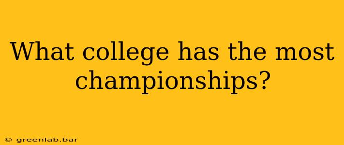 What college has the most championships?