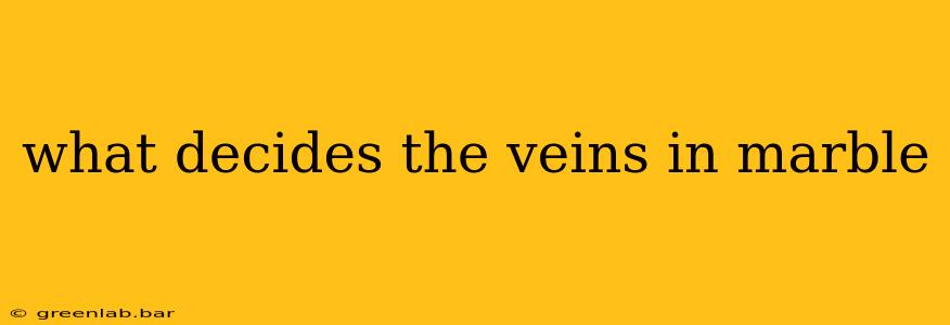 what decides the veins in marble