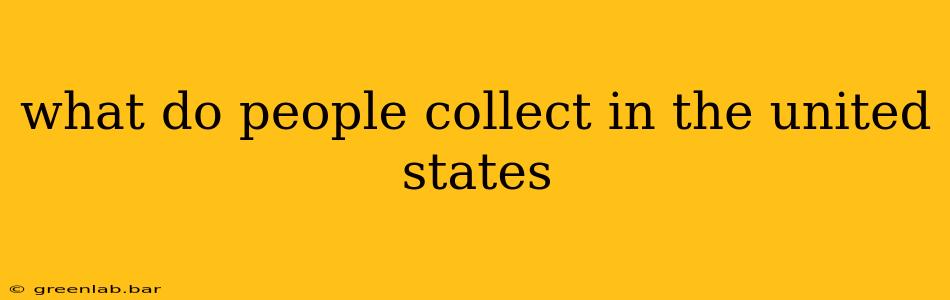 what do people collect in the united states