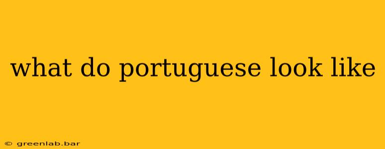 what do portuguese look like