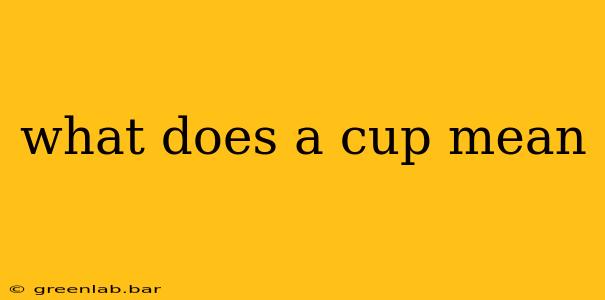 what does a cup mean