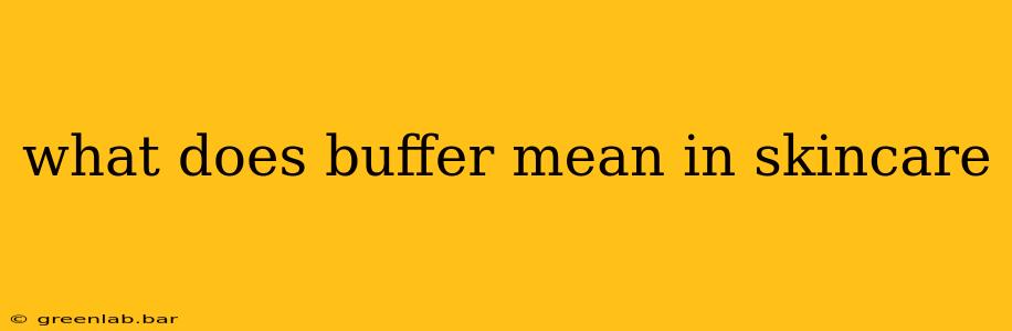 what does buffer mean in skincare