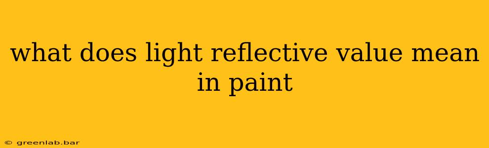 what does light reflective value mean in paint