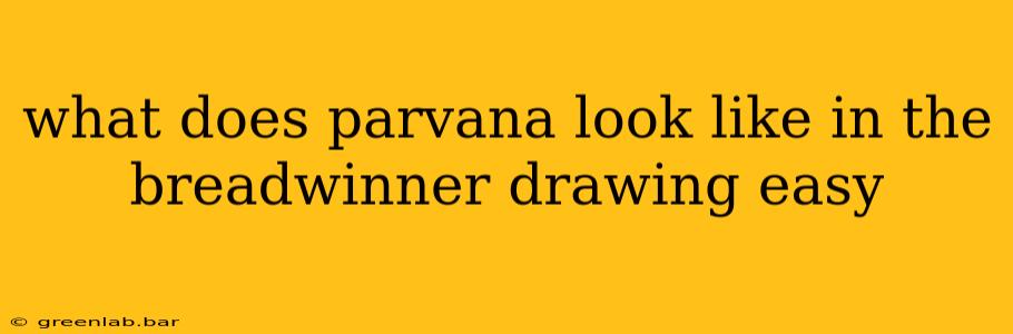 what does parvana look like in the breadwinner drawing easy