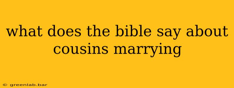 what does the bible say about cousins marrying