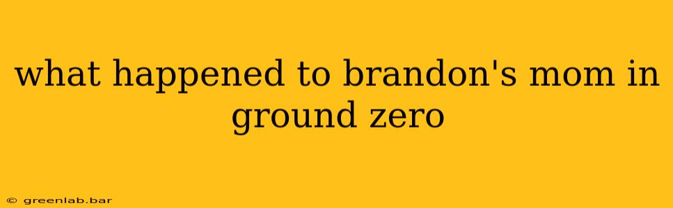 what happened to brandon's mom in ground zero