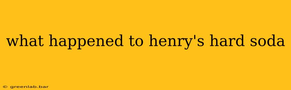 what happened to henry's hard soda