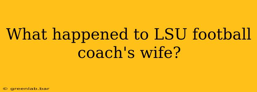 What happened to LSU football coach's wife?