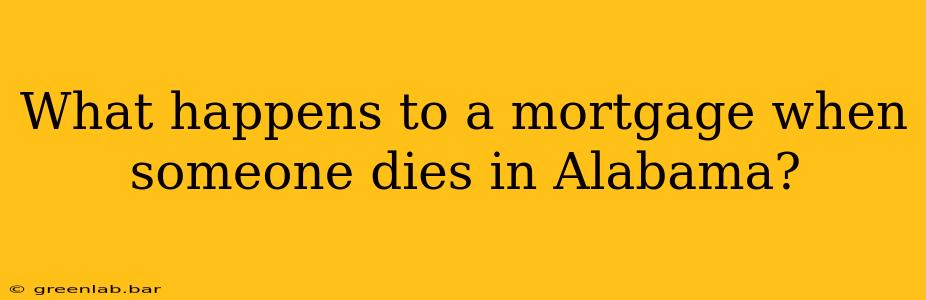 What happens to a mortgage when someone dies in Alabama?