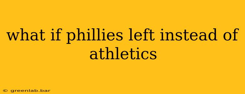 what if phillies left instead of athletics