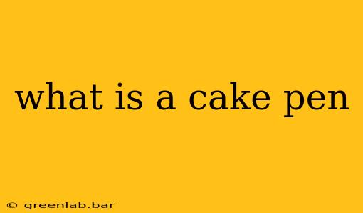 what is a cake pen