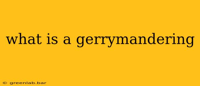 what is a gerrymandering