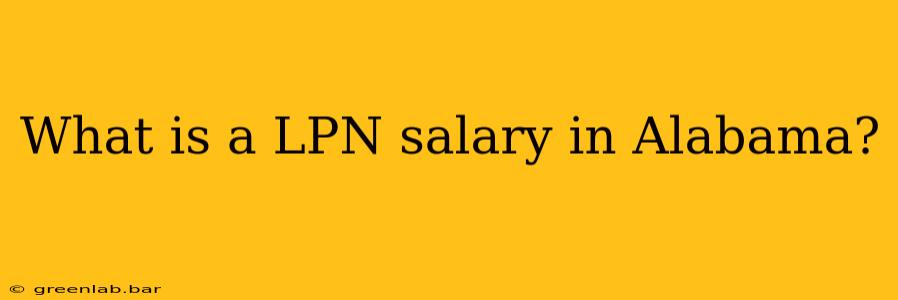 What is a LPN salary in Alabama?