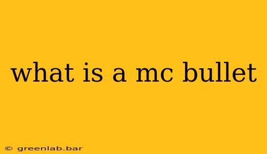 what is a mc bullet