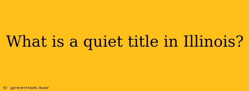 What is a quiet title in Illinois?