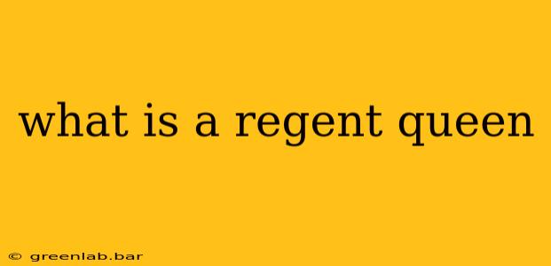 what is a regent queen