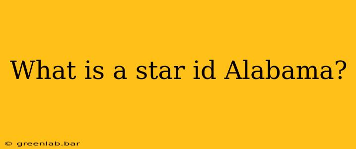 What is a star id Alabama?