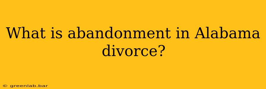 What is abandonment in Alabama divorce?